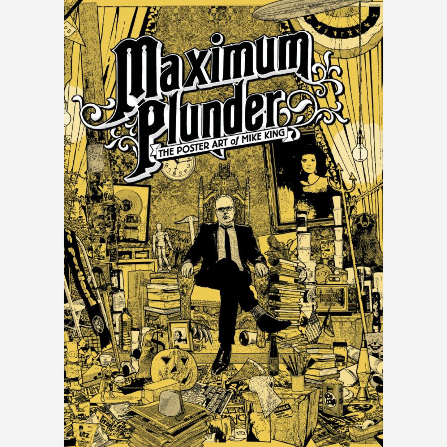 Maximum Plunder: The Poster Art of Mike King (Coffee Table Book)